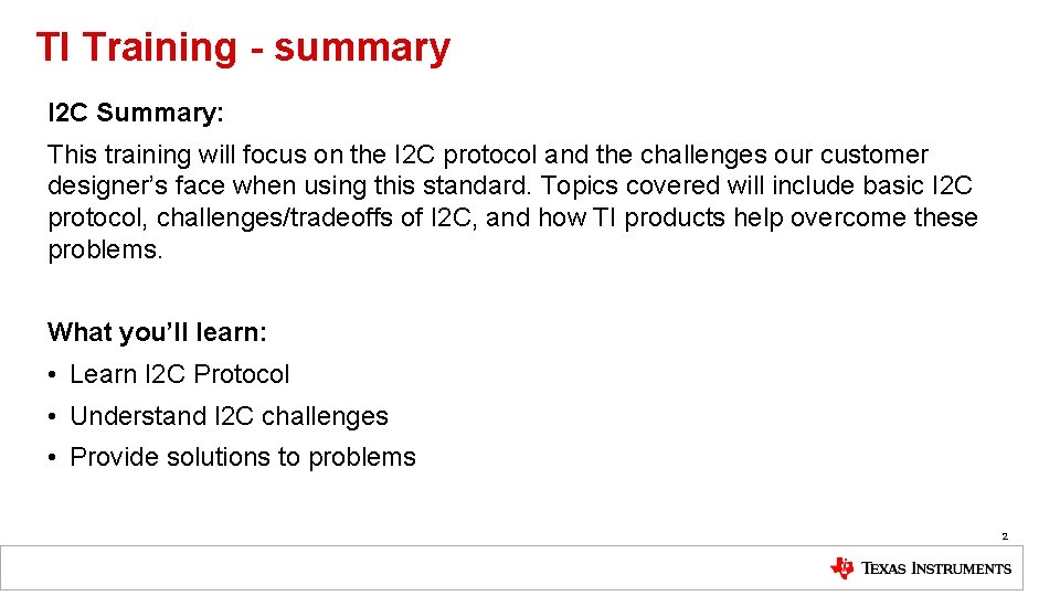 TI Training - summary I 2 C Summary: This training will focus on the