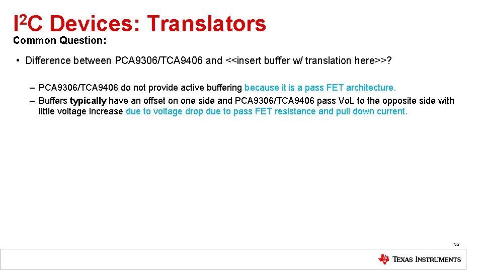 I 2 C Devices: Translators Common Question: • Difference between PCA 9306/TCA 9406 and