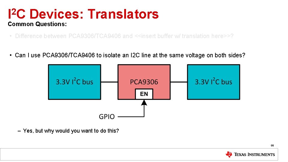 I 2 C Devices: Translators Common Questions: • Difference between PCA 9306/TCA 9406 and