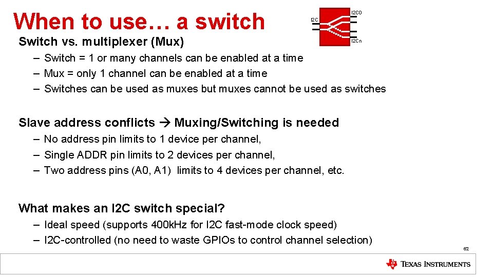 When to use… a switch I 2 C 0 I 2 C Switch vs.