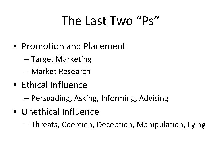 The Last Two “Ps” • Promotion and Placement – Target Marketing – Market Research The Last Two “Ps” • Promotion and Placement – Target Marketing – Market Research