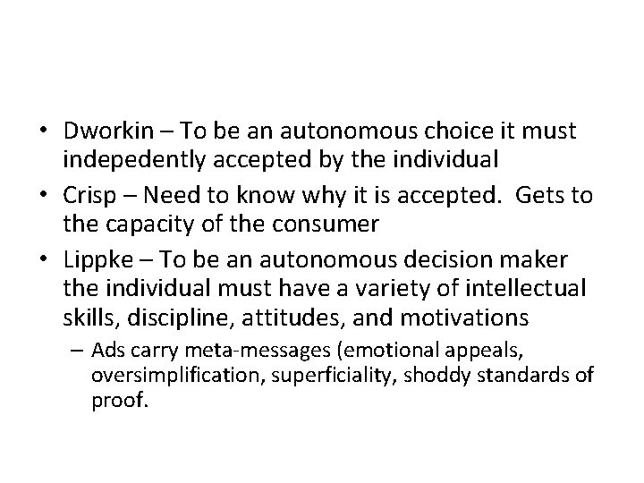  • Dworkin – To be an autonomous choice it must indepedently accepted by