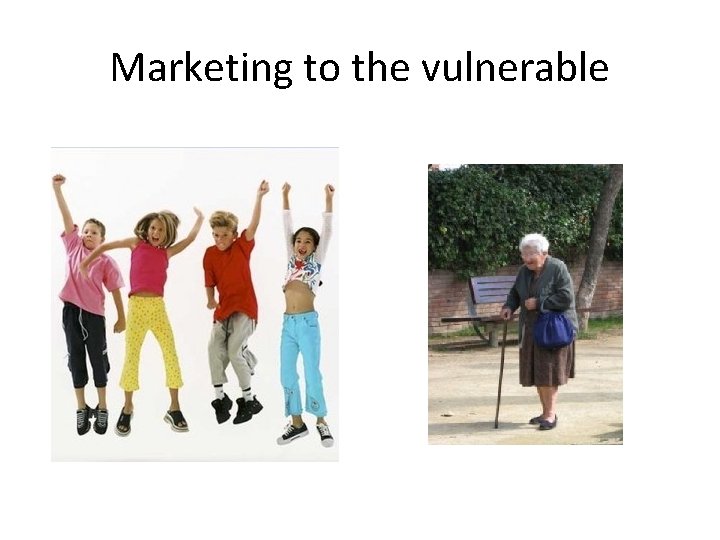 Marketing to the vulnerable 