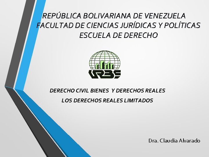 REPÚBLICA BOLIVARIANA DE VENEZUELA FACULTAD DE CIENCIAS JURÍDICAS Y POLÍTICAS ESCUELA DE DERECHO CIVIL