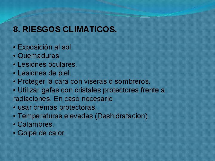 8. RIESGOS CLIMATICOS. • Exposición al sol • Quemaduras • Lesiones oculares. • Lesiones