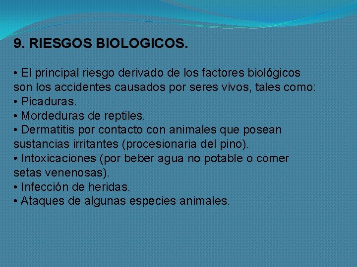 9. RIESGOS BIOLOGICOS. • El principal riesgo derivado de los factores biológicos son los