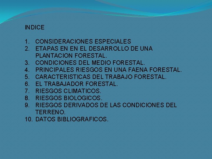 INDICE 1. CONSIDERACIONES ESPECIALES 2. ETAPAS EN EN EL DESARROLLO DE UNA PLANTACION FORESTAL.