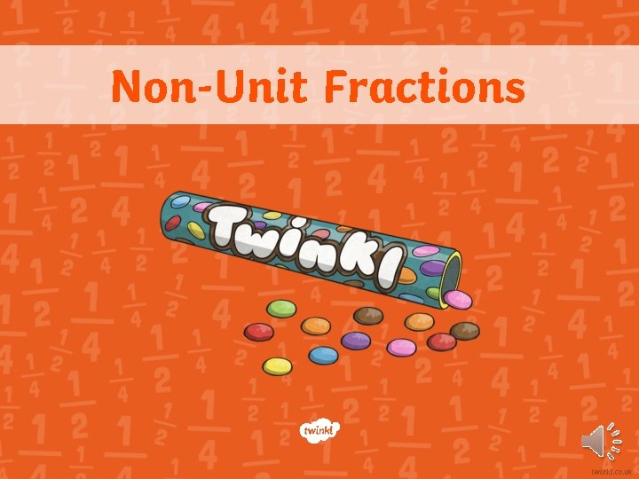 Non-Unit Fractions Non-Unit Fractions