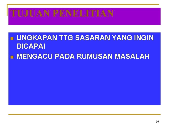 TUJUAN PENELITIAN n n UNGKAPAN TTG SASARAN YANG INGIN DICAPAI MENGACU PADA RUMUSAN MASALAH