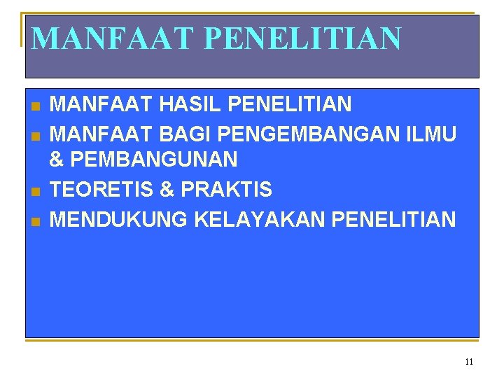 MANFAAT PENELITIAN n n MANFAAT HASIL PENELITIAN MANFAAT BAGI PENGEMBANGAN ILMU & PEMBANGUNAN TEORETIS