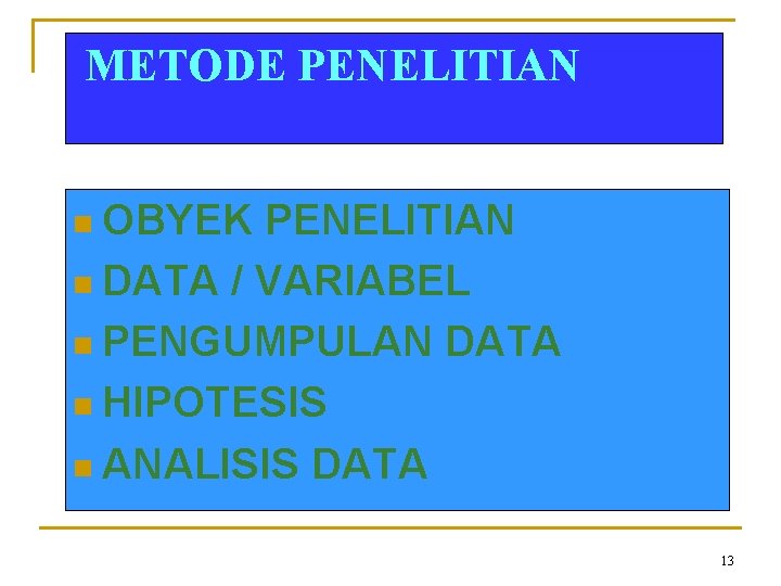 METODE PENELITIAN n OBYEK PENELITIAN n DATA / VARIABEL n PENGUMPULAN DATA n HIPOTESIS