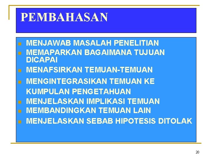 PEMBAHASAN n n n n MENJAWAB MASALAH PENELITIAN MEMAPARKAN BAGAIMANA TUJUAN DICAPAI MENAFSIRKAN TEMUAN-TEMUAN