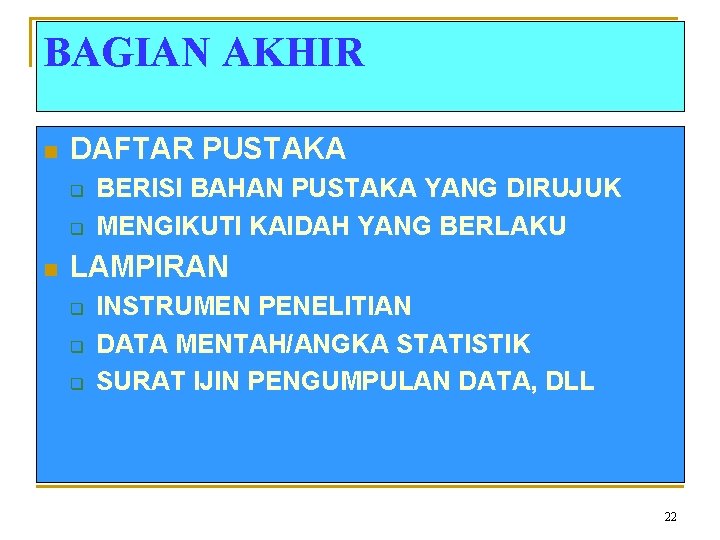 BAGIAN AKHIR n DAFTAR PUSTAKA q q n BERISI BAHAN PUSTAKA YANG DIRUJUK MENGIKUTI