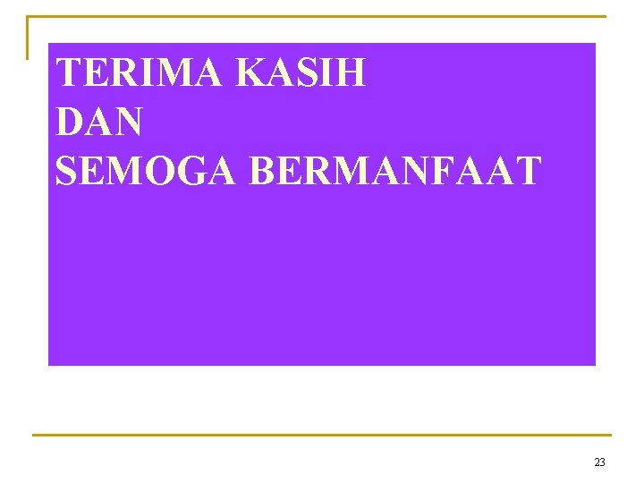 TERIMA KASIH DAN SEMOGA BERMANFAAT 23 