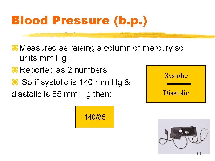 Blood Pressure (b. p. ) z Measured as raising a column of mercury so