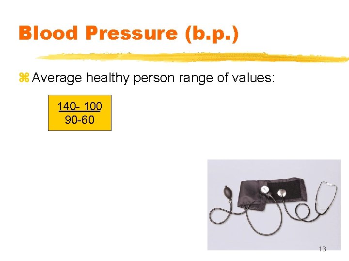 Blood Pressure (b. p. ) z Average healthy person range of values: 140 -