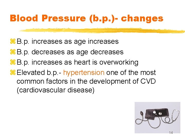 Blood Pressure (b. p. )- changes z B. p. increases as age increases z