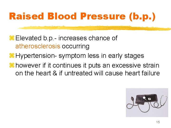 Raised Blood Pressure (b. p. ) z Elevated b. p. - increases chance of