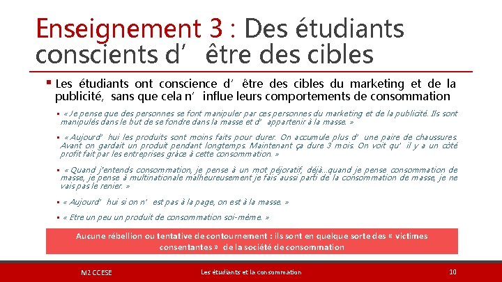 Enseignement 3 : Des étudiants conscients d’être des cibles § Les étudiants ont conscience