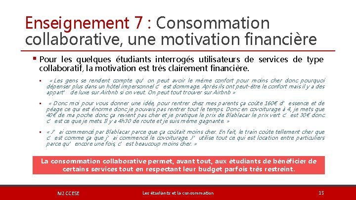 Enseignement 7 : Consommation collaborative, une motivation financière § Pour les quelques étudiants interrogés