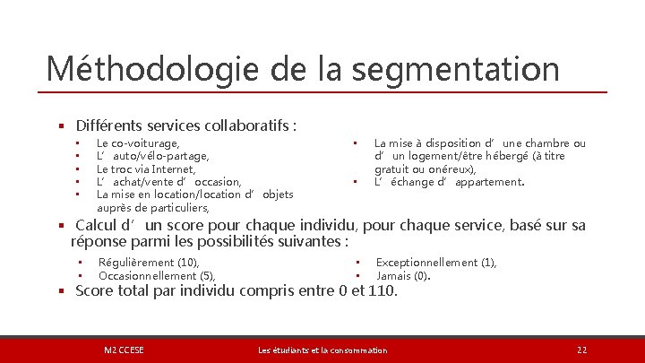Méthodologie de la segmentation § Différents services collaboratifs : • • • Le co-voiturage,