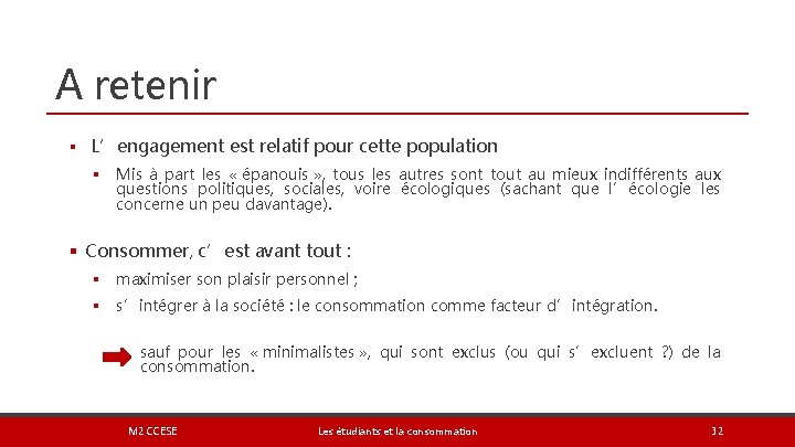 A retenir § L’engagement est relatif pour cette population § Mis à part les