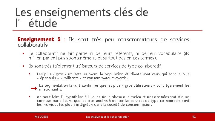 Les enseignements clés de l’étude Enseignement 5 : Ils sont très peu consommateurs de