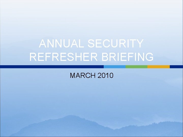 ANNUAL SECURITY REFRESHER BRIEFING MARCH 2010 