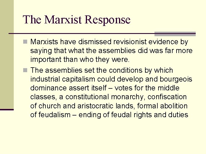 The Marxist Response n Marxists have dismissed revisionist evidence by saying that what the