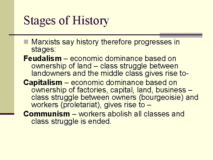 Stages of History n Marxists say history therefore progresses in stages: Feudalism – economic