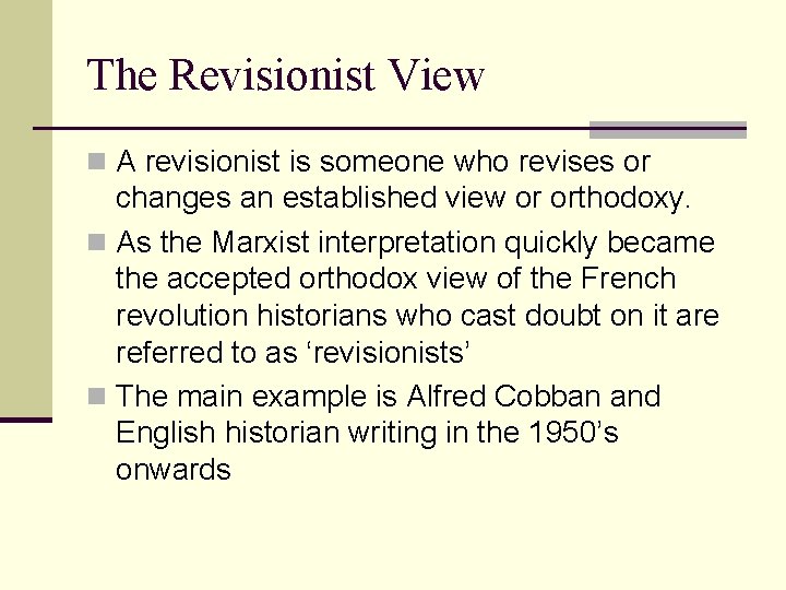 The Revisionist View n A revisionist is someone who revises or changes an established