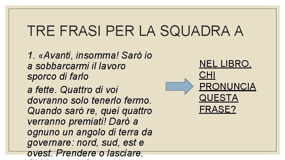 TRE FRASI PER LA SQUADRA A 1. «Avanti, insomma! Sarò io a sobbarcarmi il