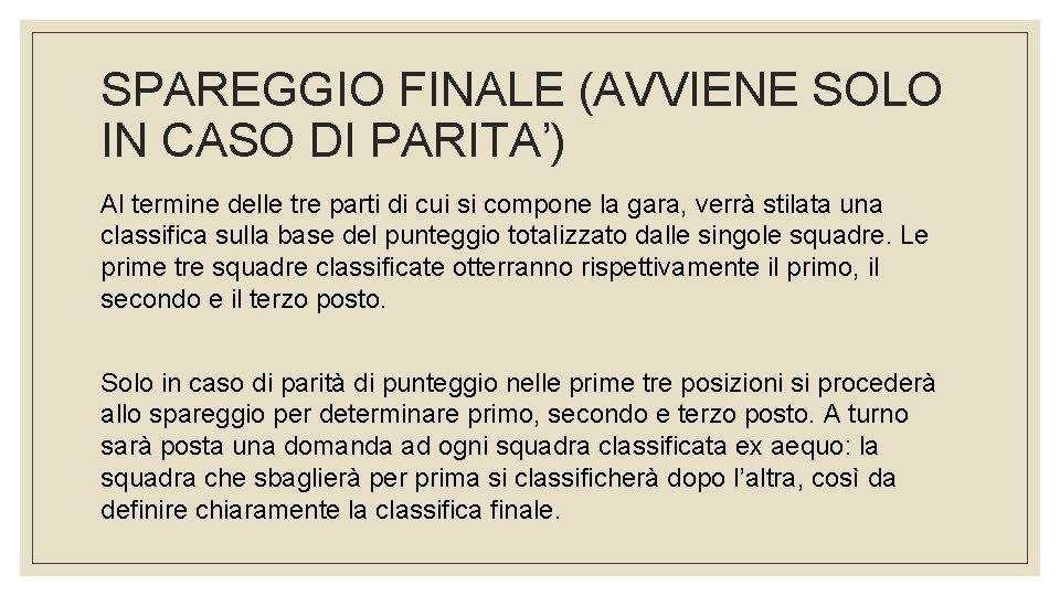 SPAREGGIO FINALE (AVVIENE SOLO IN CASO DI PARITA’) Al termine delle tre parti di