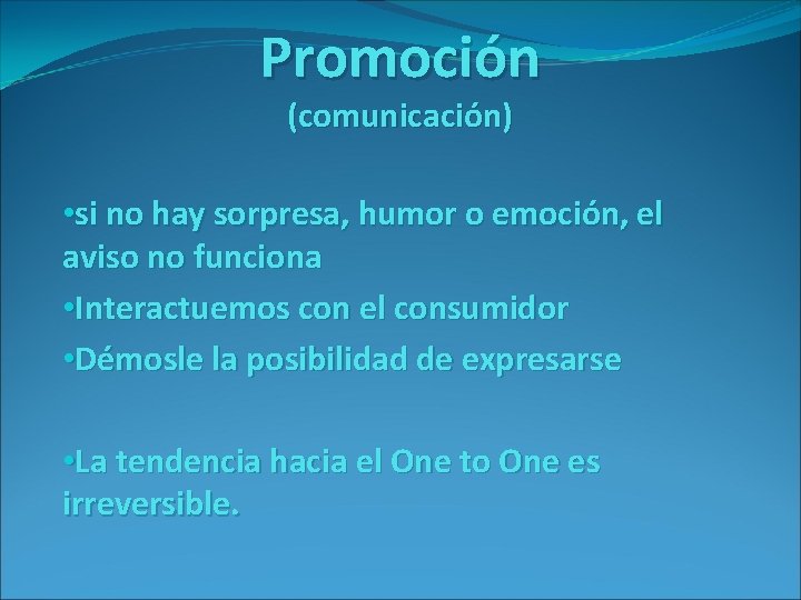 Promoción (comunicación) • si no hay sorpresa, humor o emoción, el aviso no funciona