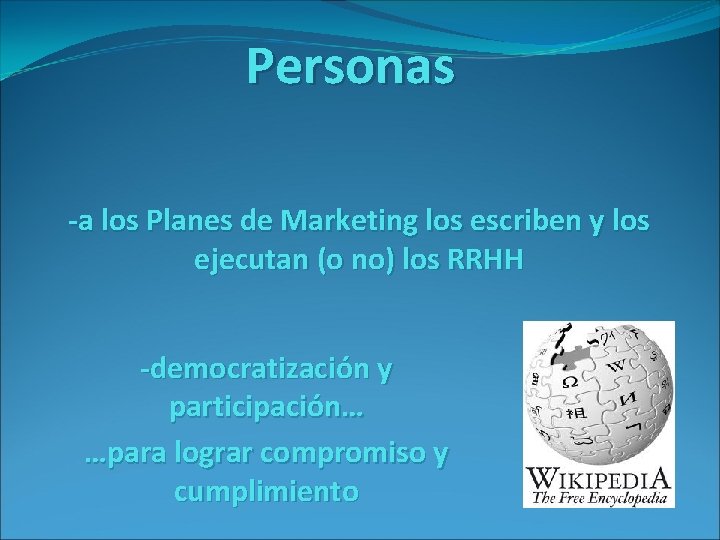 Personas -a los Planes de Marketing los escriben y los ejecutan (o no) los