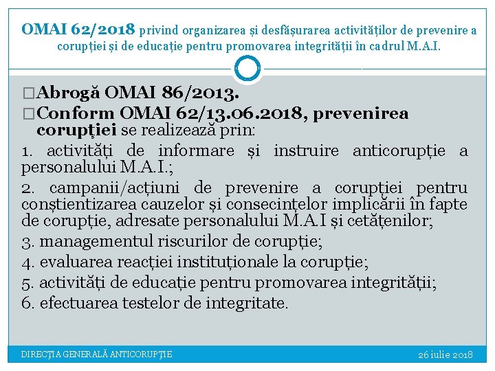 OMAI 62/2018 privind organizarea și desfășurarea activităților de prevenire a corupției și de educație OMAI 62/2018 privind organizarea și desfășurarea activităților de prevenire a corupției și de educație