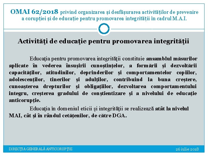 OMAI 62/2018 privind organizarea și desfășurarea activităților de prevenire a corupției și de educație OMAI 62/2018 privind organizarea și desfășurarea activităților de prevenire a corupției și de educație