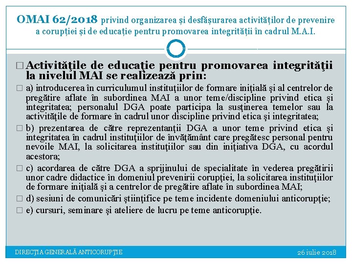 OMAI 62/2018 privind organizarea și desfășurarea activităților de prevenire a corupției și de educație OMAI 62/2018 privind organizarea și desfășurarea activităților de prevenire a corupției și de educație