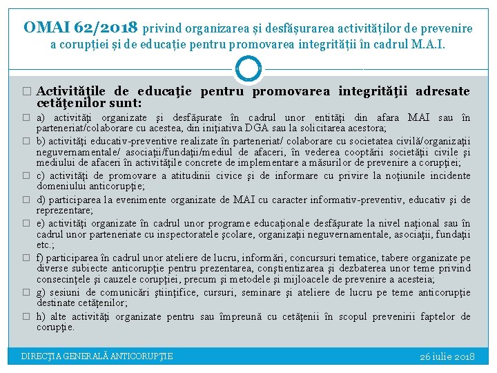 OMAI 62/2018 privind organizarea și desfășurarea activităților de prevenire a corupției și de educație OMAI 62/2018 privind organizarea și desfășurarea activităților de prevenire a corupției și de educație