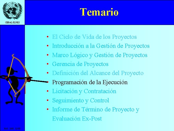 Temario CEPAL/ILPES Temario • Ciclo de Vida • Introducción a la gestión • Marco