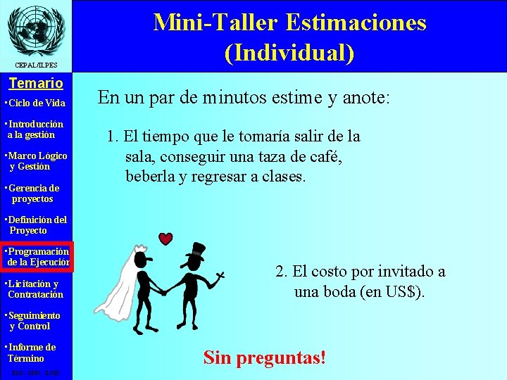 CEPAL/ILPES Temario • Ciclo de Vida • Introducción a la gestión • Marco Lógico