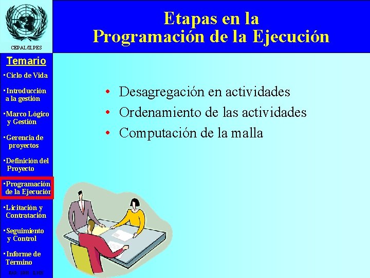 CEPAL/ILPES Etapas en la Programación de la Ejecución Temario • Ciclo de Vida •