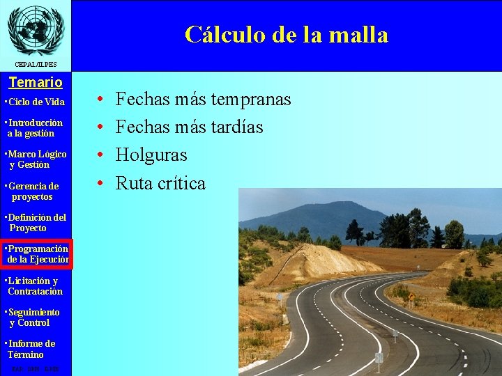 Cálculo de la malla CEPAL/ILPES Temario • Ciclo de Vida • Introducción a la