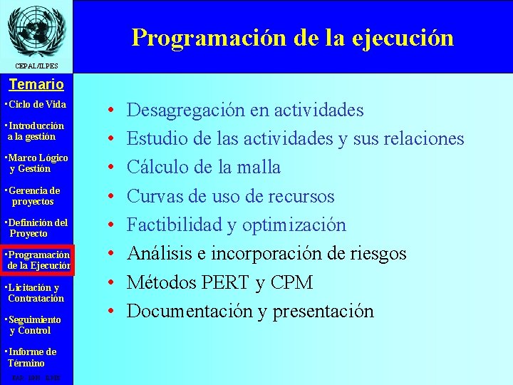 Programación de la ejecución CEPAL/ILPES Temario • Ciclo de Vida • Introducción a la