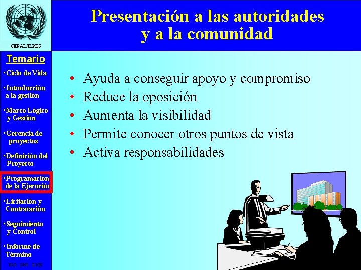 Presentación a las autoridades y a la comunidad CEPAL/ILPES Temario • Ciclo de Vida