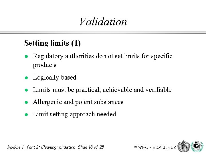 Validation Setting limits (1) l Regulatory authorities do not set limits for specific products