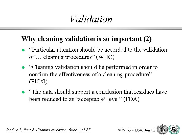 Validation Why cleaning validation is so important (2) l “Particular attention should be accorded