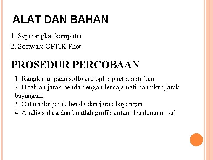 ALAT DAN BAHAN 1. Seperangkat komputer 2. Software OPTIK Phet PROSEDUR PERCOBAAN 1. Rangkaian