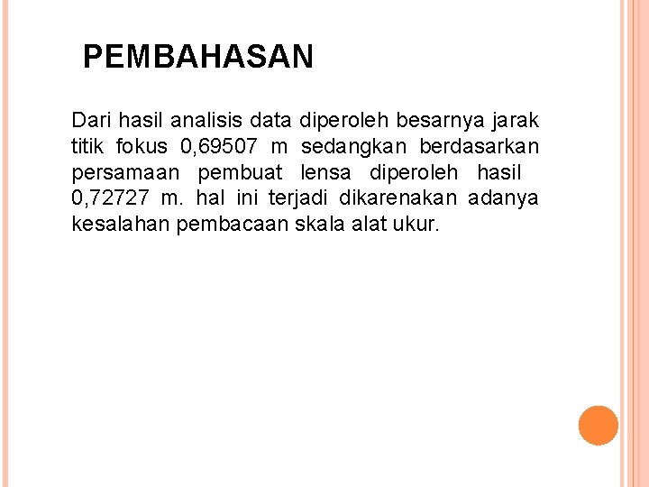 PEMBAHASAN Dari hasil analisis data diperoleh besarnya jarak titik fokus 0, 69507 m sedangkan