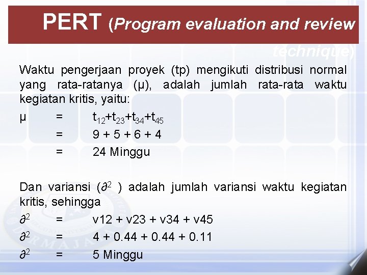 PERT (Program evaluation and review technique) Waktu pengerjaan proyek (tp) mengikuti distribusi normal yang